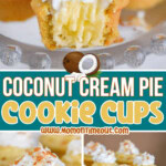Three image collage of coconut cream pie cookie cups made with sugar cookie crusts and topped with whipped cream and toasted coconut. Center color block with text overlay.