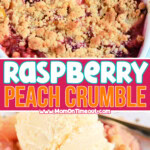 two image collage showing raspberry peach crumble in a baking dish and plated with a scoop of ice cream on top. Center color block with text overlay.