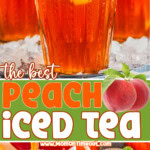 three image collage showing freshly brewed peach iced tea in tall glasses garnished with mint sprigs and peach slices. center color block with text overlay.