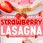 Three image collage showing a no bake Strawberry Lasagna layered dessert. The dessert is shown in the dish as well as plated. Center color block with text overlay.