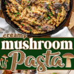 Three image collage showing creamy mushroom pasta recipe in a skillet and bowl. Center color block with text overlay.